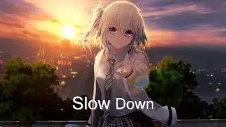 ˹Nightcore˼ Slow Down