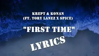 Krept & Konan (ft. Tory Lanez, Spice) - First Time [Lyrics]