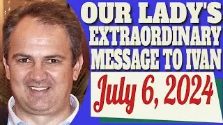 Our Lady's Medjugorje Message to Ivan for July 6, 2024