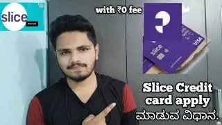 Slice Credit card ನ ಹೇಗೆ apply ಮಾಡುವುದು || in Kannada || Noufal Techy
