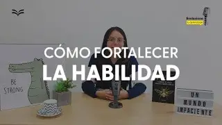 Cómo fortalecer la habilidad de la paciencia