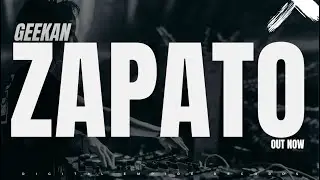 GeeKan - Zapato [OUT NOW]