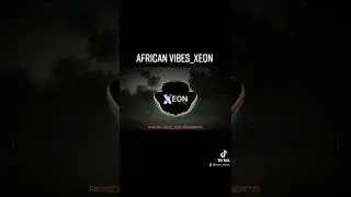 AFRICAN VIBES_XEON AFROBEATS 2022 [free download]