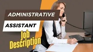 Job description of Administrative Assistant - Roles, Responsibilities & Skills