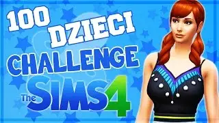 THE SIMS 4 CHALLENGE 100 DZIECI #12 DZIECI KOSMITY