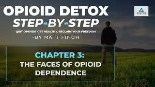 Opioid Detox Step-by-Step: Chapter 3 - The Faces of Opioid Dependence