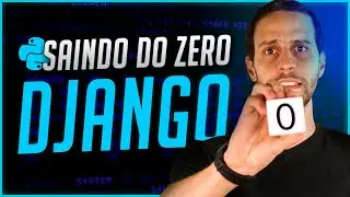 Como Sair do Zero em Django no Python [Passo a Passo Primeiro Site]