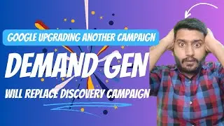 New Performance Max Is Coming - Google Upgrade Discovery Campaign into Demand Gen Campaign