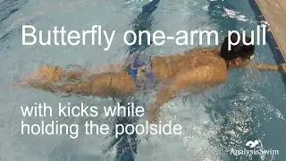 Butterfly one arm pull with kicks while holding the poolside