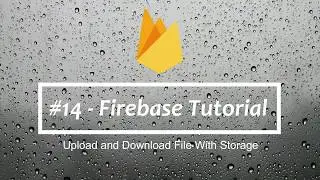 #14 - Firebase tutorial - Upload and download file with firebase storage