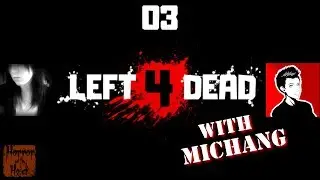 YOU HAVE TO GO ON WITHOUT ME | Left 4 Dead (with Michang) - Part 3 [HWHGaming]