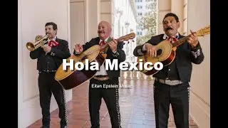 HOLA MEXICO / Mexican Mariachi Latin Happy Celebration Fiesta Instrumental Background Music
