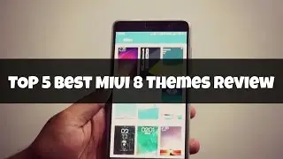 TOP 5 | Best MIUI 8 Themes For Xiaomi Redmi Note 3