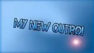 NEW OUTRO!!