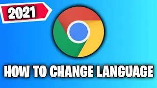 How To Change Google Chrome Language To English or Other Language | 2021