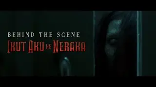 Behind The Scene IKUT AKU KE NERAKA