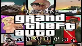 Japanese - Pussy Gang | THE GAME