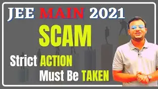JEE Main 2021 SCAM | Strict Action Must be Taken #jeescam2021 #jeemain2021