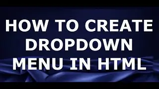 How to Create Dropdown menu in HTML