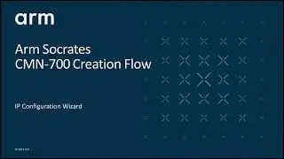 Arm Socrates: 37) CMN-700 Creation Flow - Configuration Wizard