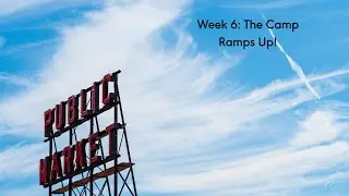 Dealing with Boot Camp Ramp Up (Week Six in Seattle)