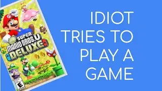 IDIOT TRIES TO PLAY A GAME