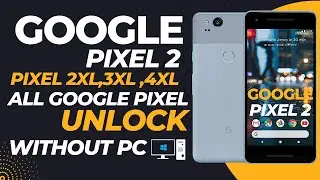 google pixel 2 unlock without pc || all google pixel unlock android 9,10,11,12 without pc