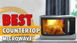 Best Countertop Microwave in 2022 – Reviewed by Expert's!