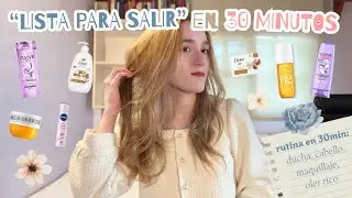 LISTA E IMPECABLE EN 30 MINUTOS ☁️🤍 | (rutina completa) || ducha, cabello, maquillaje, oler rico