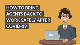 Getting Your Call Center Agents Back to Work Safely and Effectively During COVID-19