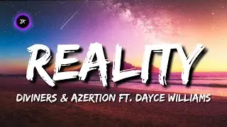 Diviners & Azertion - Reality (Ft. Dayce Williams) (Lyrics)