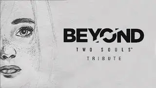 BEYOND TWO SOULS: Tribute