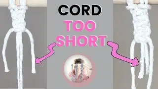 Macrame cord too short!!!     How to add more cord - Square Knot
