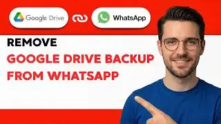 How to Remove Google Drive Backup from WhatsApp [2026 Full Guide]