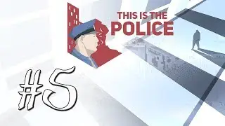 Прохождение This is the Police - Часть #5