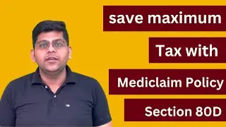 Save Maximum Tax with Mediclaim Policy Section 80D.