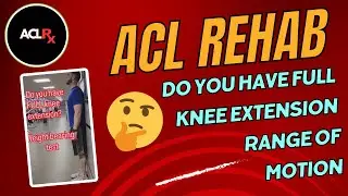 Do You Have FULL Knee Extension Range of Motion after ACL Surgery?