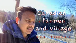 Canadian farmer and village just looking like a wow .