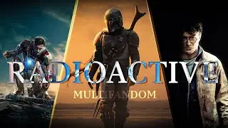 Multifandom || Radioactive