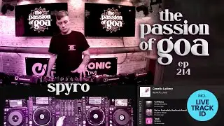 Spyro - The Passion Of Goa, ep. 214 | Progressive Trance Edition