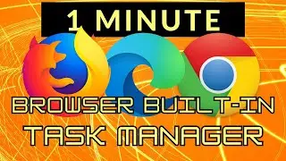 Browser Built-in Task Manager: Google Chrome has it, Microsoft Edge has it and Firefox has it too