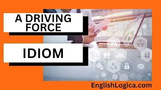 A Driving Force - Idiom | Learn English Idioms and Everyday Language