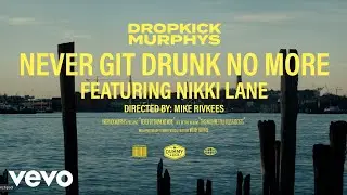 Dropkick Murphys - Never Git Drunk No More (Official Video) ft. Nikki Lane