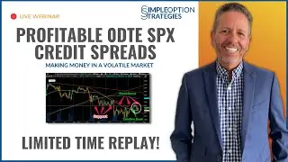 How to Trade Profitable SPX 0DTE Credit Spreads: Making Money in a Volatile Market.