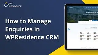 How to Manage Enquiries in WPResidence CRM | Real Estate Lead Management Tutorial