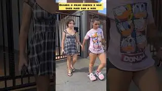 Quando o filho cresce e não quer dar mas a mão. 