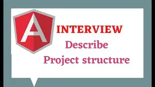 Angular Interview Describe Angular Project structure with Angular CLI