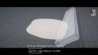 PIZZA DOUGH SMOOTHING with LightWave fLOW