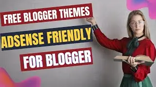 🔥Top 6 Blogger themes for Adsense Approval |Best Free Blogger Templates 2022