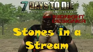 E47 - 7 Days to Die Alpha 10 - Stones in a Stream